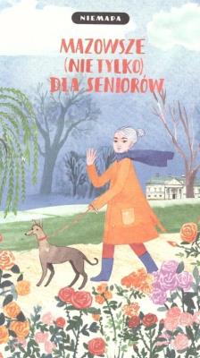 Mazowsze (nie tylko) dla seniorów. Autor:   Praca zbiorowa. SmakLiter.pl Okładka książki Mazowsze (nie tylko) dla seniorów