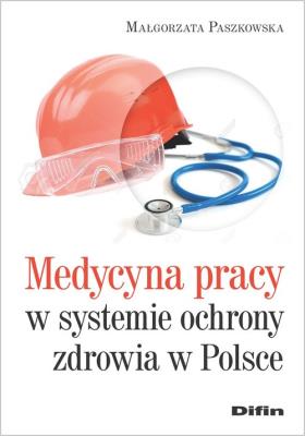 Medycyna pracy w systemie ochronie zdrowia w Polsce. Autor: Małgorzata Paszkowska (red. nauk.). SmakLiter.pl Okładka książki Medycyna pracy w systemie ochronie zdrowia w Polsce