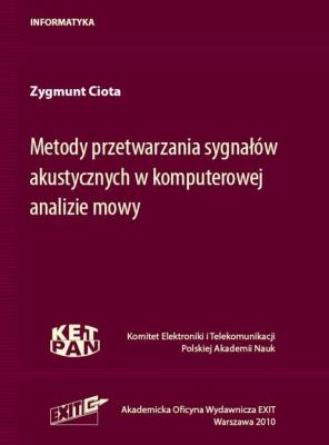 Metody przetwarzania sygnałów akustycznych w komputerowej analizie mowy. Autor: Ciota Zygmunt. SmakLiter.pl Okładka książki Metody przetwarzania sygnałów akustycznych w komputerowej analizie mowy