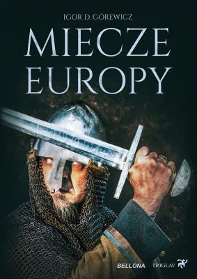Miecze Europy. Autor: Górewicz Igor Dominik. SmakLiter.pl Okładka książki Miecze Europy