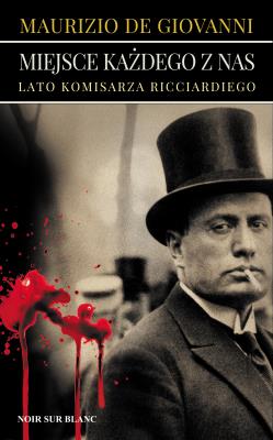 Miejsce każdego z nas. Lato komisarza Ricciardiego. Autor: MAURIZIO DE GIOVANNI. SmakLiter.pl Okładka książki Miejsce każdego z nas. Lato komisarza Ricciardiego