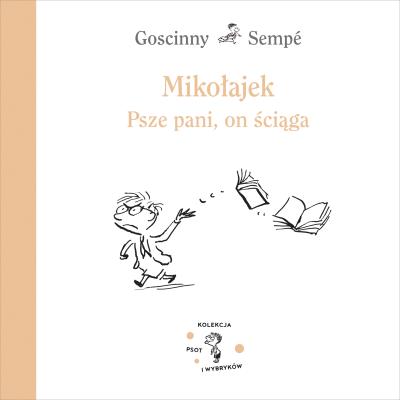 Mikołajek. Psze pani, on ściąga. Autor: Jean-Jacques Sempé, René Goscinny. SmakLiter.pl Okładka książki Mikołajek. Psze pani, on ściąga