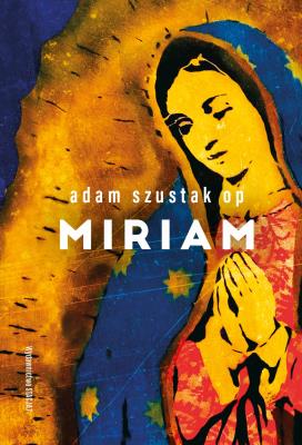 Miriam. Autor: Szustak Adam. SmakLiter.pl Okładka książki Miriam