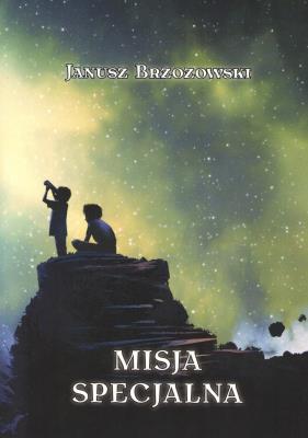 Misja Specjalna. Autor: Brzozowski Janusz. SmakLiter.pl Okładka książki Misja Specjalna