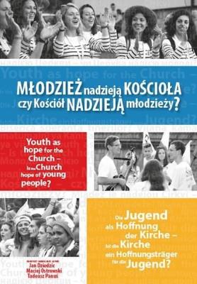 Młodzież nadzieją Kościoła czy Kościół nadzieją.... Autor: Jan Dziedzic, Maciej Ostrowski. SmakLiter.pl Okładka książki Młodzież nadzieją Kościoła czy Kościół nadzieją...