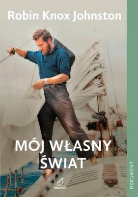 Mój własny świat. Autor: Knox-Johnston Robin. SmakLiter.pl Okładka książki Mój własny świat