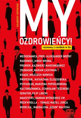 My, Ozdrowieńcy. Rozmowy z covidem w tle. Autor: Ksawery Krynicki. SmakLiter.pl Okładka książki My, Ozdrowieńcy. Rozmowy z covidem w tle