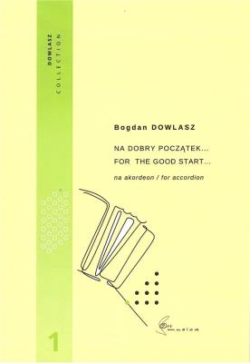 Na dobry początek... Vol. 1 - nuty na akordeon. Autor: Bogdan Dowlasz. SmakLiter.pl Okładka książki Na dobry początek... Vol. 1 - nuty na akordeon