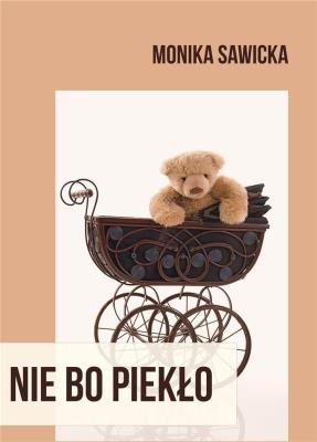 Nie bo piekło. Autor: Sawicka Monika. SmakLiter.pl Okładka książki Nie bo piekło