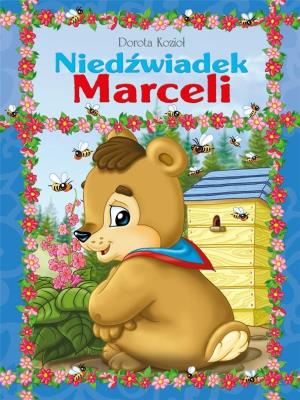 Niedźwiadek Marceli. Autor: Kozioł Dorota. SmakLiter.pl Okładka książki Niedźwiadek Marceli