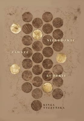 Nieludzkie zawsze ludzkie. Autor: Kinga M. Tyczyńska. SmakLiter.pl Okładka książki Nieludzkie zawsze ludzkie