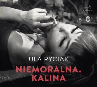 Niemoralna. Kalina audiobook. Autor: Ula Ryciak. SmakLiter.pl Okładka książki Niemoralna. Kalina audiobook