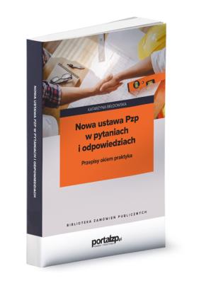 Nowa ustawa Pzp w pytaniach i odpowiedziach. Autor: Bełdowska Katarzyna. SmakLiter.pl Okładka książki Nowa ustawa Pzp w pytaniach i odpowiedziach