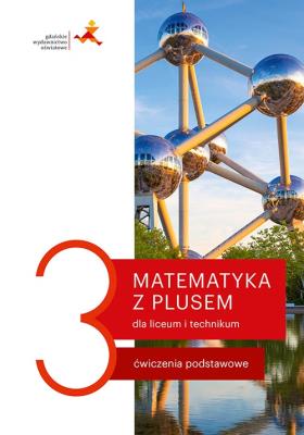 Nowe matematyka z plusem ćwiczenia do liceum i technikum dla klasy 3. Autor: Małgorzata Dobrowolska (red.), Karpiński Marcin. SmakLiter.pl Okładka książki Nowe matematyka z plusem ćwiczenia do liceum i technikum dla klasy 3