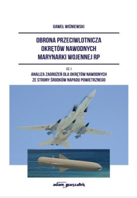 Okładka książki Obrona przeciwlotnicza okrętów nawodnych marynarki wojennej RP. Część I