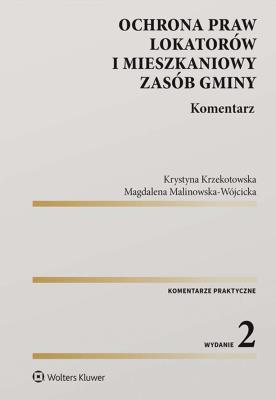Ochrona praw lokatorów i mieszkaniowy zasób gminy. Komentarz. Autor: Krystyna Krzekotowska, Magdalena Malinowska-Wójcicka. SmakLiter.pl Okładka książki Ochrona praw lokatorów i mieszkaniowy zasób gminy. Komentarz
