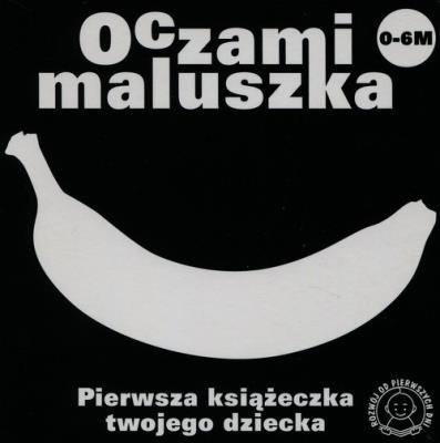Oczami Maluszka Pierwsza Książeczka...banan. Autor: Opracowanie zbiorowe. SmakLiter.pl Okładka książki Oczami Maluszka Pierwsza Książeczka...banan