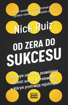 Od zera do sukcesu. Autor: Nick Ruiz. SmakLiter.pl Okładka książki Od zera do sukcesu