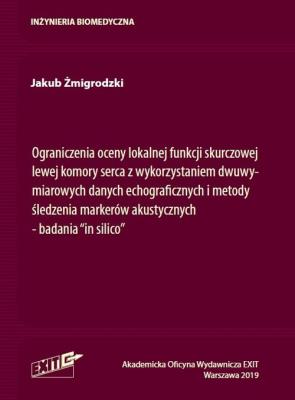 Ograniczenia oceny lokalnej funkcji skurczowej lewej komory serca z wykorzystaniem dwuwymiarowych da. Autor: Żmigrodzki Jakub. SmakLiter.pl Okładka książki Ograniczenia oceny lokalnej funkcji skurczowej lewej komory serca z wykorzystaniem dwuwymiarowych da
