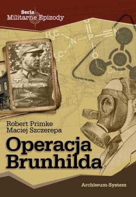 Operacja Brunhilda. Autor: Primke Robert, Maciej Szczerepa. SmakLiter.pl Okładka książki Operacja Brunhilda
