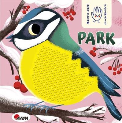 Park. Dotykam, poznaję. Autor: Joanna Wiśniewska (red.). SmakLiter.pl Okładka książki Park. Dotykam, poznaję