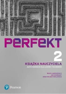 Perfekt 2 Język niemiecki Liceum i technikum Książka nauczyciela. Autor: Jaroszewicz Beata, Jan Szurmant, Wojdat-Niklewska Anna. SmakLiter.pl Okładka książki Perfekt 2 Język niemiecki Liceum i technikum Książka nauczyciela