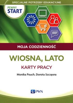 Pewny start Moja codzienność Wiosna, Lato Karty pracy. Autor: Monika Pouch, Szczęsna Dorota. SmakLiter.pl Okładka książki Pewny start Moja codzienność Wiosna, Lato Karty pracy