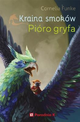 Pióro gryfa. Kraina smoków. Tom 2. Autor: Funke Cornelia. SmakLiter.pl Okładka książki Pióro gryfa. Kraina smoków. Tom 2