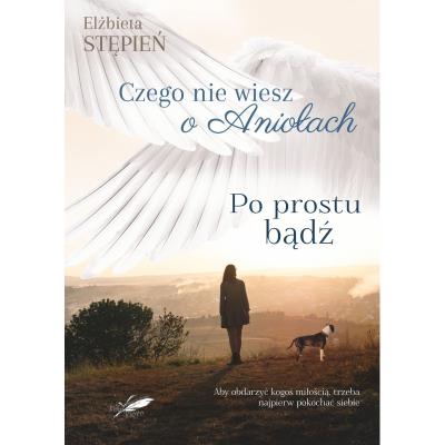 Okładka książki Po prostu bądź. Czego nie wiesz o Aniołach. Tom 2