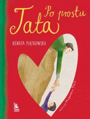 Po prostu tata. Autor: Renata Piątkowska. SmakLiter.pl Okładka książki Po prostu tata