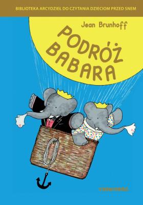 Podróż Babara. Autor: Jean de Brunhoff. SmakLiter.pl Okładka książki Podróż Babara