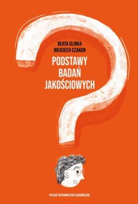 Podstawy badań jakościowych. Autor: Glinka Beata, Wojciech Czakon. SmakLiter.pl Okładka książki Podstawy badań jakościowych