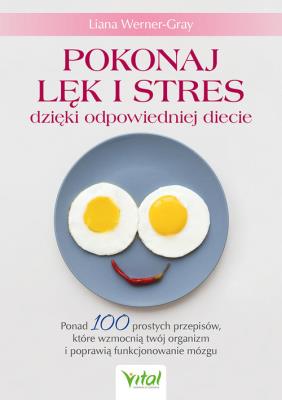 Pokonaj lęk i stres dzięki odpowiedniej diecie. . Autor: Werner-Gray Liana. SmakLiter.pl Okładka książki Pokonaj lęk i stres dzięki odpowiedniej diecie.