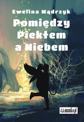 Okładka książki Pomiędzy Piekłem a Niebem