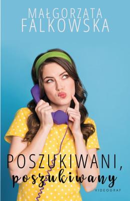 Poszukiwani, poszukiwany. Autor: Falkowska Małgorzata. SmakLiter.pl Okładka książki Poszukiwani, poszukiwany