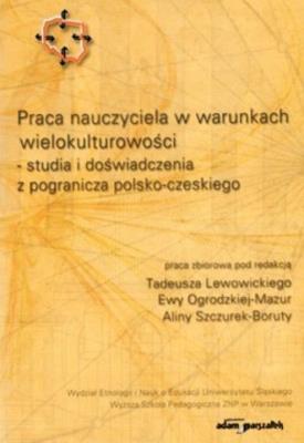 Praca nauczyciela w warunkach wielokulturowości. Autor: Tadeusz Lewowicki (red.), Alina Szczurek-Boruta (red.). SmakLiter.pl Okładka książki Praca nauczyciela w warunkach wielokulturowości