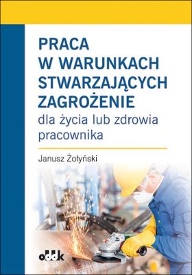 Okładka książki Praca w warunkach stwarzających zagrożenie PPK1426