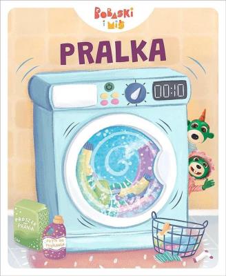 Pralka. Bobaski i miś. Autor: Martyna Jelonek. SmakLiter.pl Okładka książki Pralka. Bobaski i miś