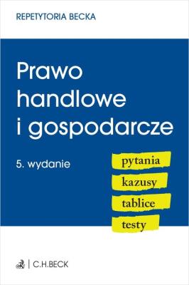Prawo handlowe i gospodarcze Pytania Kazusy Tablice Testy. Autor: Ablewicz Joanna. SmakLiter.pl Okładka książki Prawo handlowe i gospodarcze Pytania Kazusy Tablice Testy