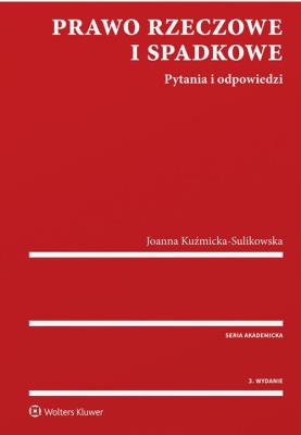 Prawo rzeczowe i spadkowe w.3. Autor: Kuźmicka-Sulikowska Joanna. SmakLiter.pl Okładka książki Prawo rzeczowe i spadkowe w.3