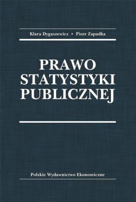 Prawo statystyki publicznej. Autor: Dygaszewicz Klara, Zapadka Piotr. SmakLiter.pl Okładka książki Prawo statystyki publicznej