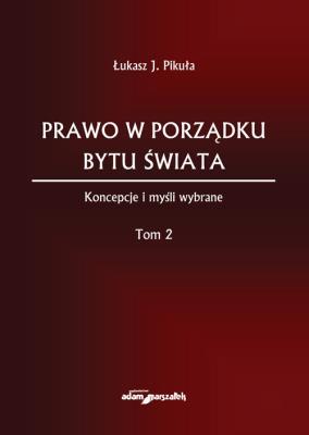 Okładka książki Prawo w porządku bytu świata. Koncepcje i myśli wybrane . Tom 2