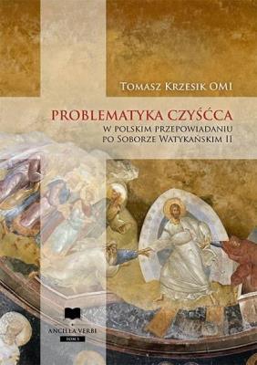 Problematyka czyśćca w polskim przepowiadaniu po... Autor: Tomasz Krzesik. SmakLiter.pl Okładka książki Problematyka czyśćca w polskim przepowiadaniu po..