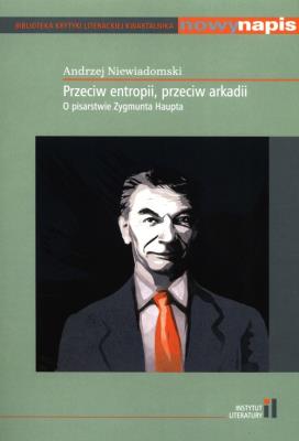 Przeciw entropii, przeciw arkadii. Autor: Andrzej Niewiadomski (red.). SmakLiter.pl Okładka książki Przeciw entropii, przeciw arkadii
