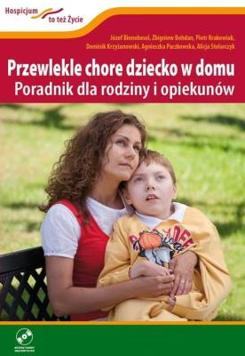 Przewlekle chore dziecko w domu + DVD. Autor:   Praca zbiorowa. SmakLiter.pl Okładka książki Przewlekle chore dziecko w domu + DVD