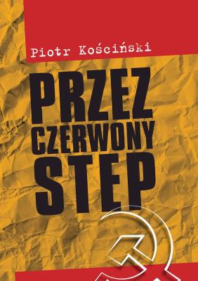 Przez czerwony step. Autor: Piotr Kościński. SmakLiter.pl Okładka książki Przez czerwony step