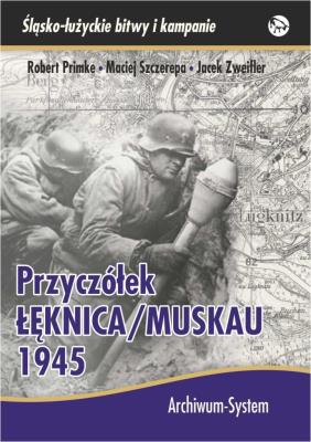 Okładka książki Przyczółek Łęknica Muskau 1945