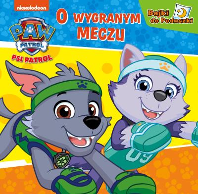Psi Patrol. Bajki do Poduszki. O wygranym meczu. Autor: Opracowanie zbiorowe. SmakLiter.pl Okładka książki Psi Patrol. Bajki do Poduszki. O wygranym meczu