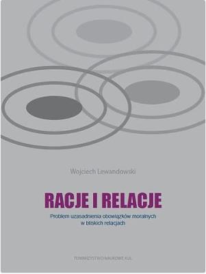 Okładka książki Racje i relacje. Problem uzasadnienia obowiązków moralnych w bliskich relacjach