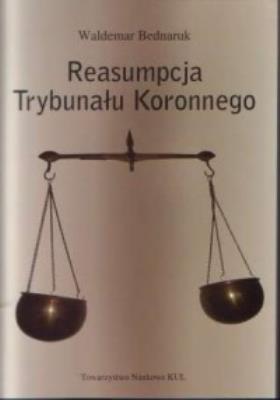 Reasumpcja Trybunału Koronnego. Autor: Bednaruk Waldemar. SmakLiter.pl Okładka książki Reasumpcja Trybunału Koronnego